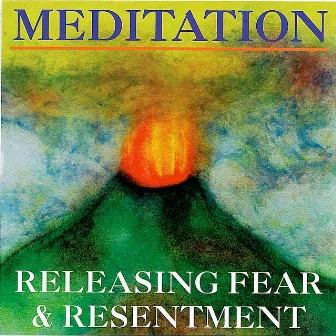 Meditation, Releasing Fear and Resentment by John Daniels