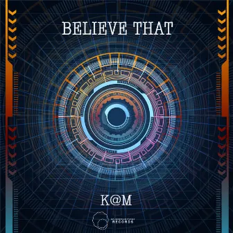 Believe That by K@M