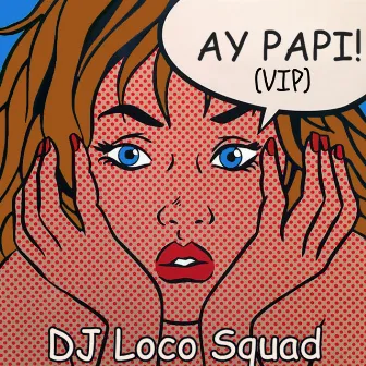 AY PAPI! (VIP) by Dj Loco Squad