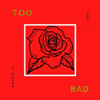 Too Bad, Vol. 1 by Shaun Li