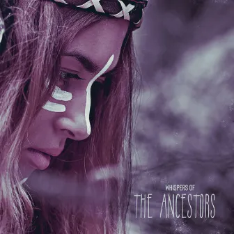 Whispers of the Ancestors: Native American Music to Seek Ancestral Guidance, Shamanic Journey by Native American Music World