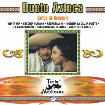 Dueto Azteca - Éxitos De Siempre - Feria Mexicana by Dueto Azteca