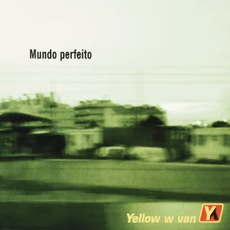 Mundo Perfeito by Yellow W Van