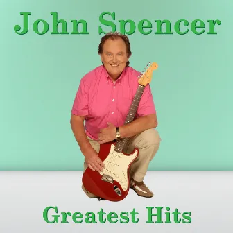 Greatest Hits by John Spencer