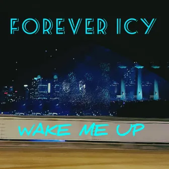 Wake Me Up by Forever Icy