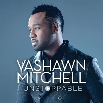 Unstoppable (Live) by VaShawn Mitchell