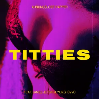 Titties by Ahnungslose Rapper