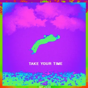 Take Your Time by IlyJxsh