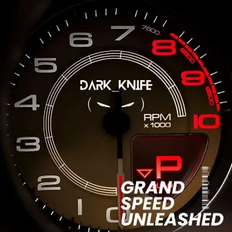 GRAND SPEED UNLEASHED by Dark_knife