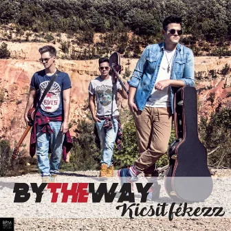 Kicsit Fékezz (Radio Edit) by ByTheWay