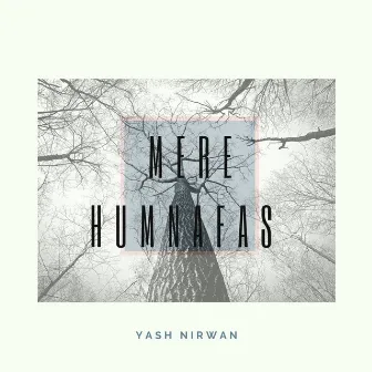 Mere Humnafas by Yash Nirwan