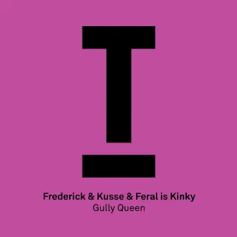 Gully Queen by Feral Is Kinky