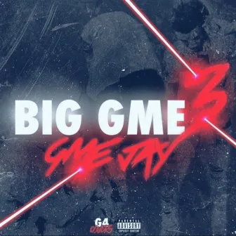 Big Gme 3 by Gme Jay