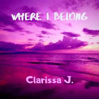 Where I Belong by Clarissa J.