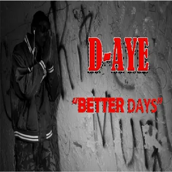 Better Days by D-Aye