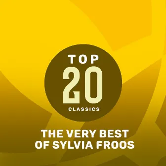 Top 20 Classics - The Very Best of Sylvia Froos by Sylvia Froos