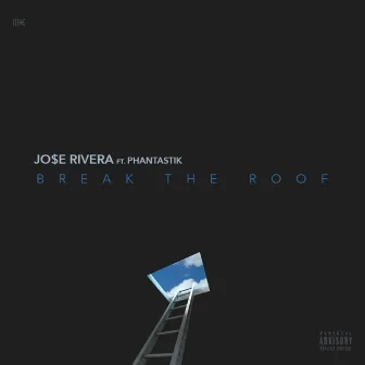 Break the Roof (feat. Phantastik) by Jo$E Rivera