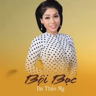 Bội Bạc by Dạ Thảo My