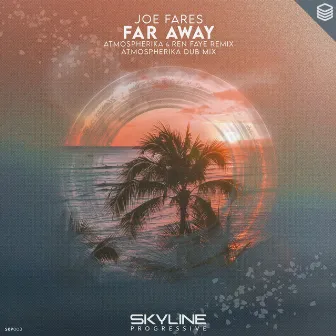 Far Away (Atmospherika & Ren Faye Remix) by Joe Fares