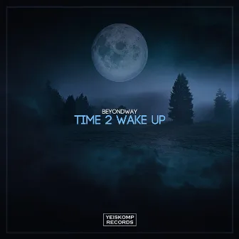 Time 2 Wake Up by Beyondway