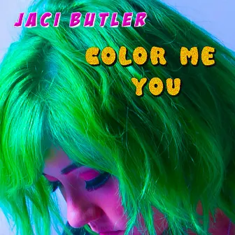 Color Me You by Jaci Butler