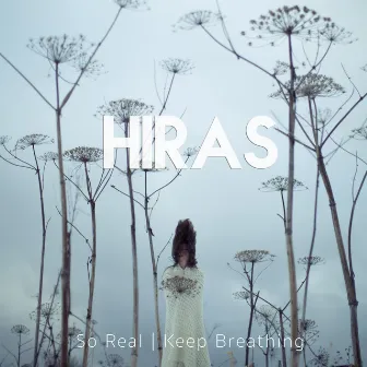 So Real / Keep Breathing by Hiras