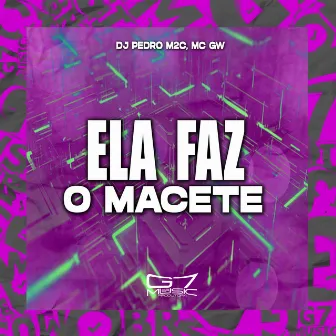 Ela Faz o Macete by DJ Pedro m2c