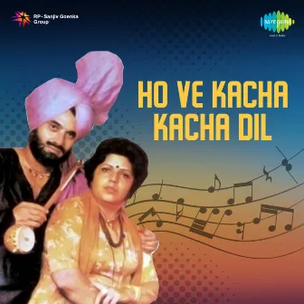 Ho Ve Kacha Kacha Dil by Gurcharan Pohli