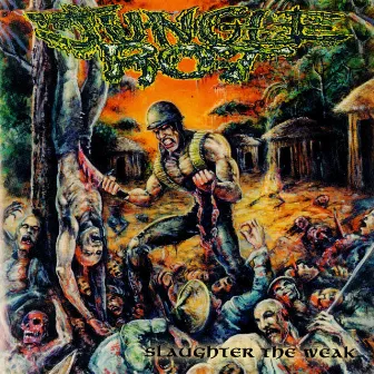 Slaughter the Weak by Jungle Rot