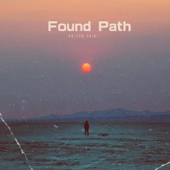 Found Path by Anjesh Saini