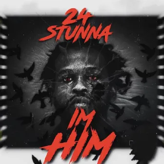 Im Him by 24 Stunna