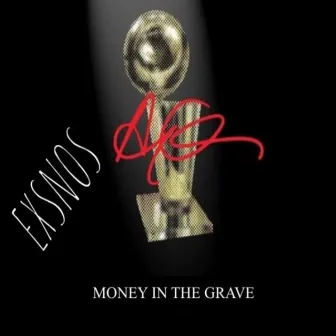 Money in the Grave by Exsnos