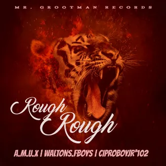 Rough Rough by A.M.U.X