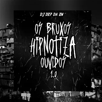 O BRUXOS HIPNOTIZA-OUVIDOS 1.0 by DJ DZ7