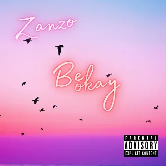 Be Okay by ZANZO