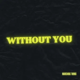 Without You (Studio Version) by Marching Twins