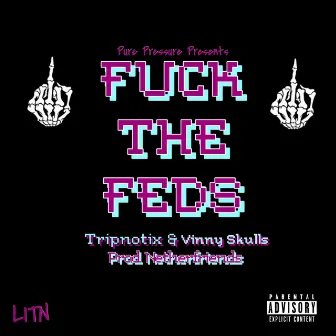 Fuck the Feds by Tripnotix