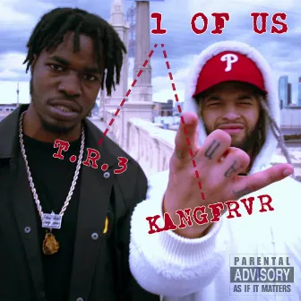 1 OF US (feat. KANGFRVR & The Future Kingz) by T.R.3