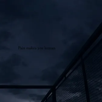 Pain Makes You Human by poofi.