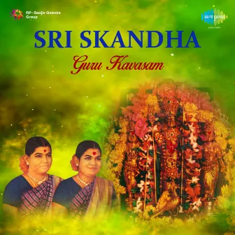 Sri Skandha Guru Kavasam by Soolamangalam Sisters