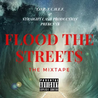 Flood the Streets by T.O.P. X C.H.E.F.