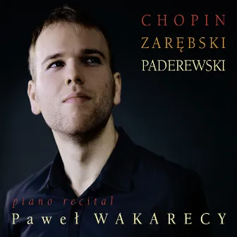 Pawel Wakarecy: Piano Recital by Pawel Wakarecy