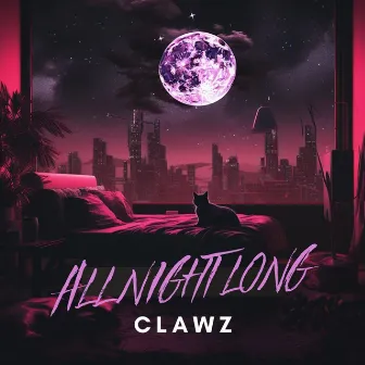 All Night Long by CLAWZ