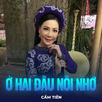 Ở Hai Đầu Nỗi Nhớ by Cẩm Tiên