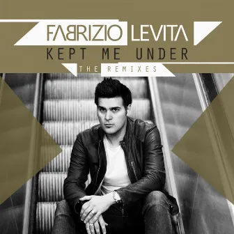 Kept Me Under (The Remixes) by Fabrizio Levita