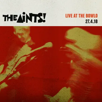 Live At The Bowlo 27/4/18 by The Aints!