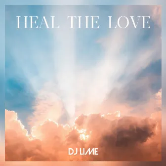 Heal the Love by DJ Lime