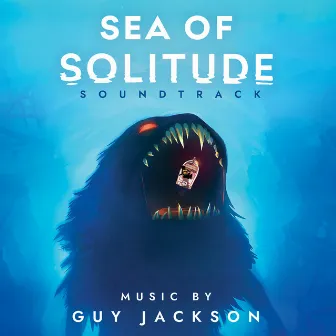 Sea of Solitude (Original Soundtrack) by Guy Jackson