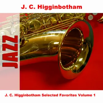 J. C. Higginbotham Selected Favorites, Vol. 1 by J. C. Higginbotham