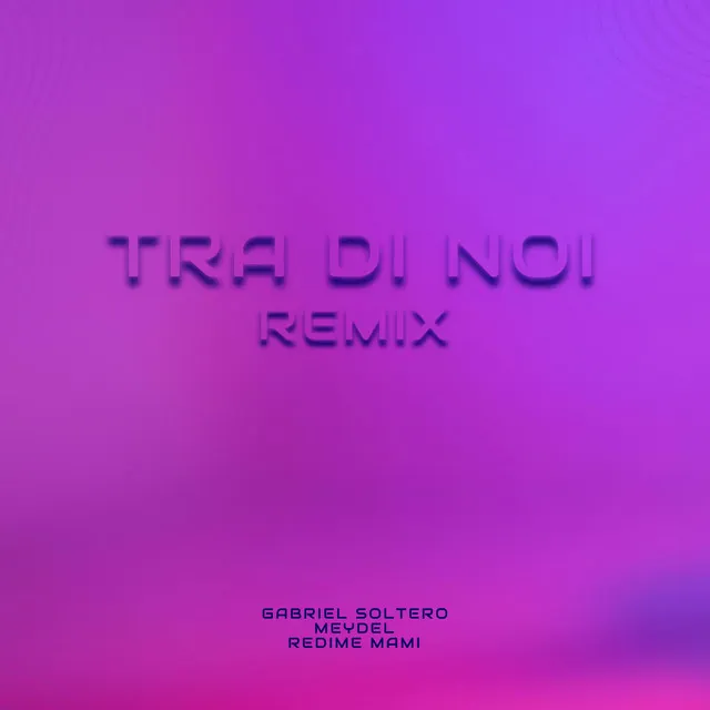 Tra di noi (Redime Mami & Gabriel Soltero Remix)